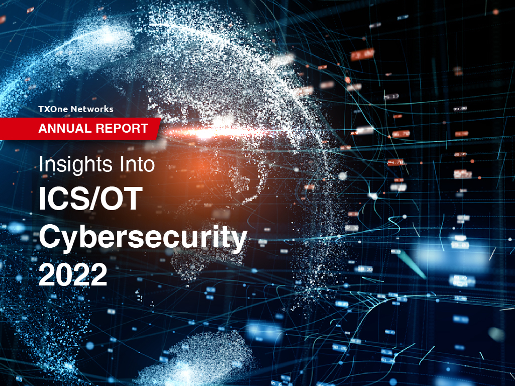 TXOne Annual Report Insights-Into ICSOT Cybersecurity 2022